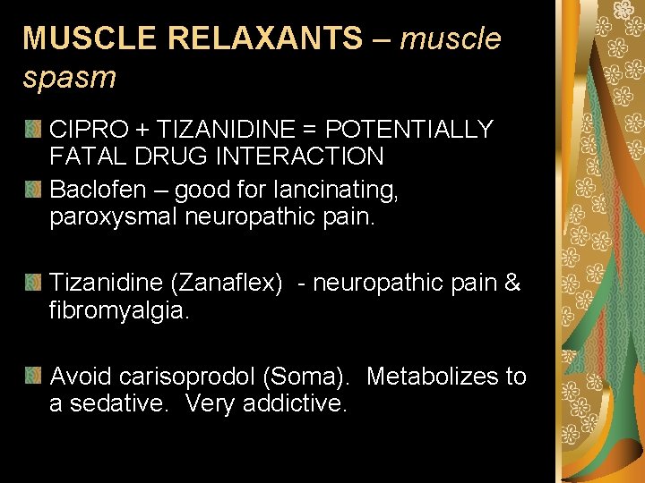 MUSCLE RELAXANTS – muscle spasm CIPRO + TIZANIDINE = POTENTIALLY FATAL DRUG INTERACTION Baclofen