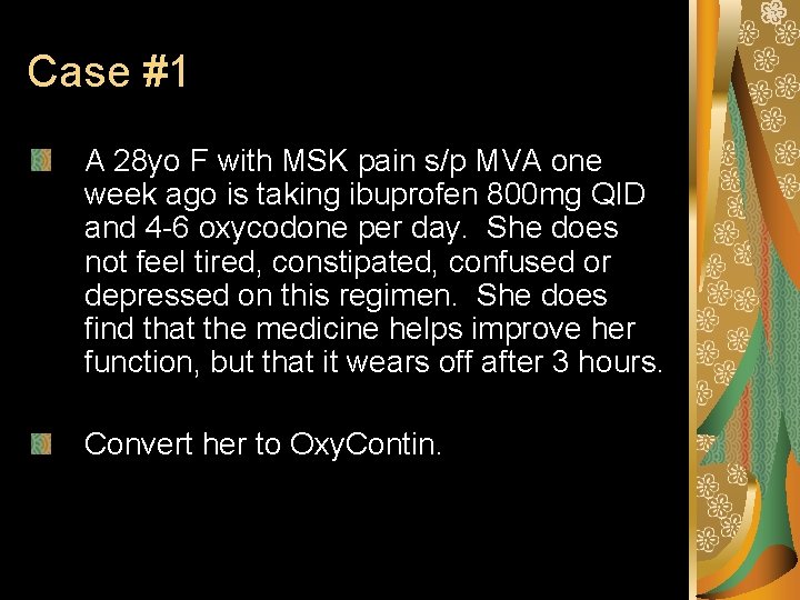Case #1 A 28 yo F with MSK pain s/p MVA one week ago