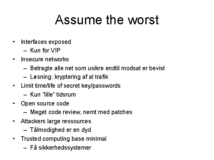 Assume the worst • Interfaces exposed – Kun for VIP • Insecure networks –