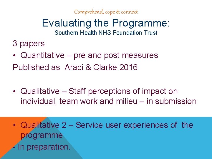 Comprehend, cope & connect Evaluating the Programme: Southern Health NHS Foundation Trust 3 papers