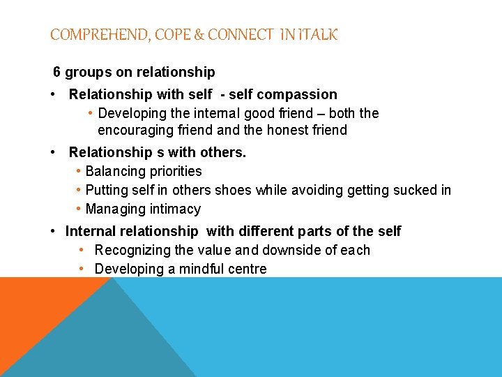 COMPREHEND, COPE & CONNECT IN ITALK 6 groups on relationship • Relationship with self