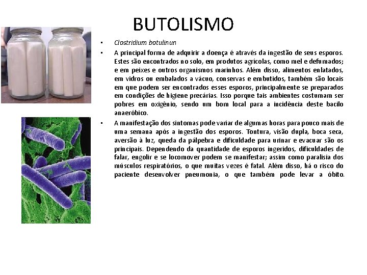 BUTOLISMO • • • Clostridium botulinun A principal forma de adquirir a doença é