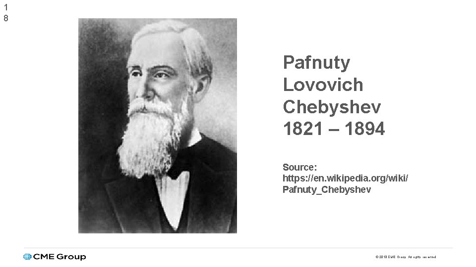 1 8 Pafnuty Lovovich Chebyshev 1821 – 1894 Source: https: //en. wikipedia. org/wiki/ Pafnuty_Chebyshev