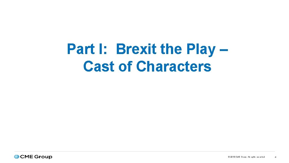 Part I: Brexit the Play – Cast of Characters © 2018 CME Group. All