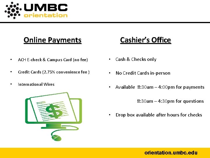 Online Payments Cashier’s Office • ACH E-check & Campus Card (no fee) • Cash