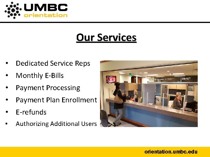 Our Services • Dedicated Service Reps • Monthly E-Bills • Payment Processing • Payment