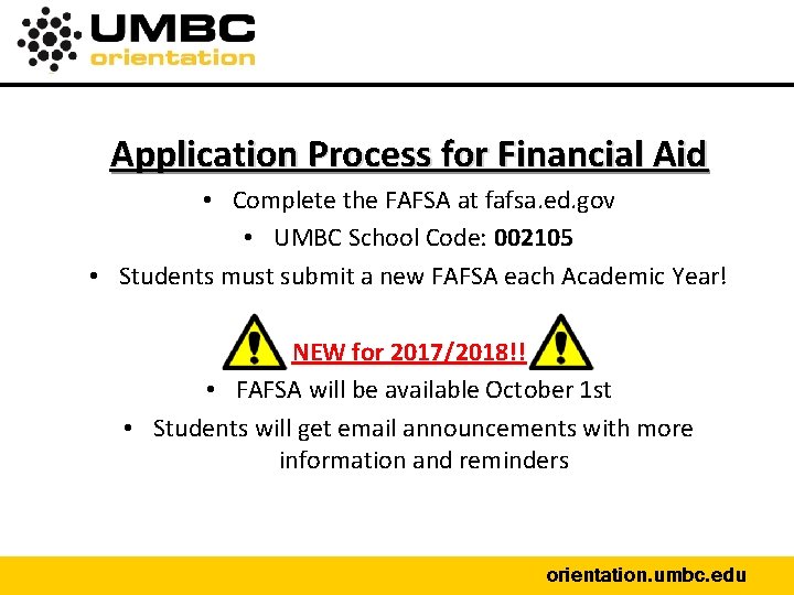 Application Process for Financial Aid • Complete the FAFSA at fafsa. ed. gov •