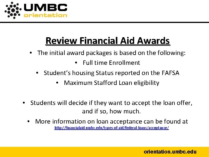 Review Financial Aid Awards • The initial award packages is based on the following: