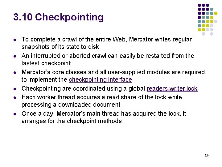 3. 10 Checkpointing l l l To complete a crawl of the entire Web,