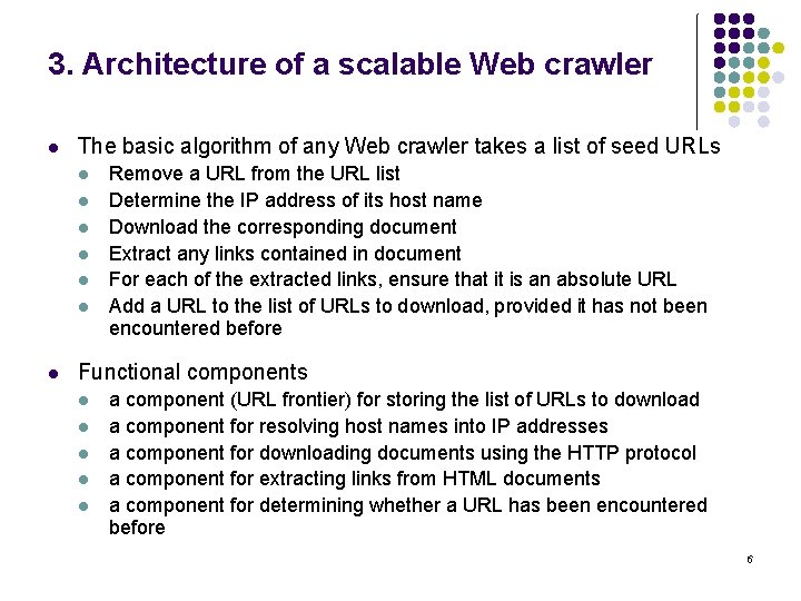 3. Architecture of a scalable Web crawler l The basic algorithm of any Web