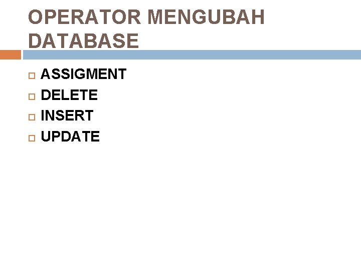 OPERATOR MENGUBAH DATABASE ASSIGMENT DELETE INSERT UPDATE 