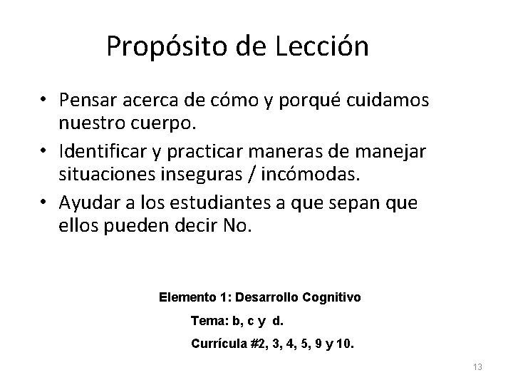 Propósito de Lección • Pensar acerca de cómo y porqué cuidamos nuestro cuerpo. •