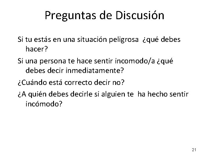 Preguntas de Discusión Si tu estás en una situación peligrosa ¿qué debes hacer? Si