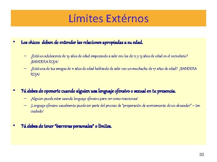 Límites Extérnos • Los chicos deben de entender las relaciones apropiadas a su edad.