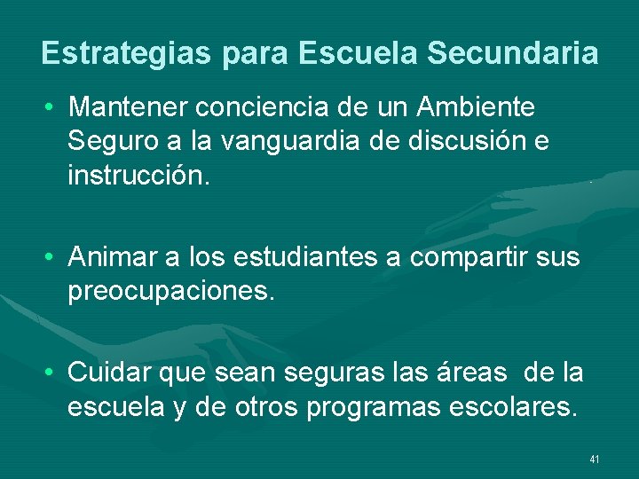 Estrategias para Escuela Secundaria • Mantener conciencia de un Ambiente Seguro a la vanguardia