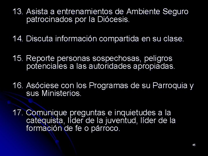 13. Asista a entrenamientos de Ambiente Seguro patrocinados por la Diócesis. 14. Discuta información