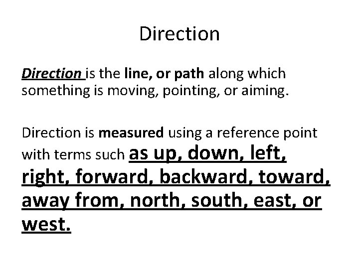 Direction is the line, or path along which something is moving, pointing, or aiming.