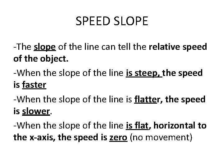 SPEED SLOPE -The slope of the line can tell the relative speed of the