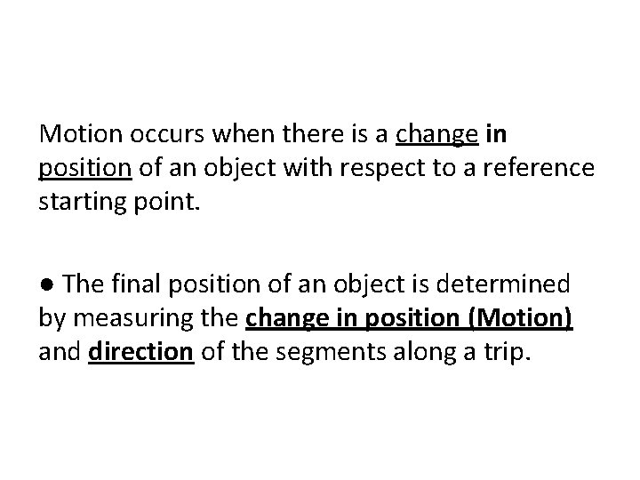 Motion occurs when there is a change in position of an object with respect