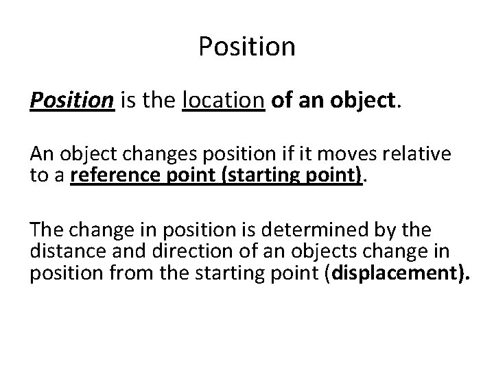 Position is the location of an object. An object changes position if it moves