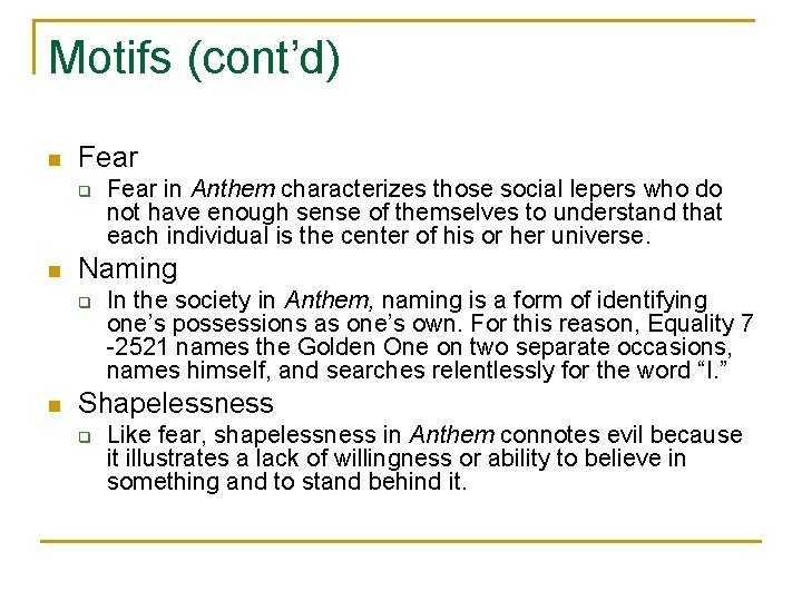 Motifs (cont’d) n Fear q n Naming q n Fear in Anthem characterizes those