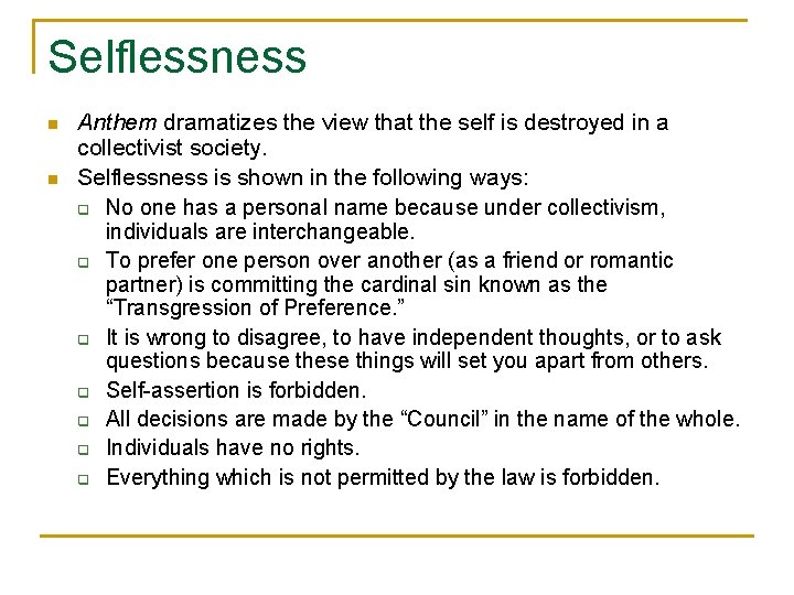 Selflessness n n Anthem dramatizes the view that the self is destroyed in a