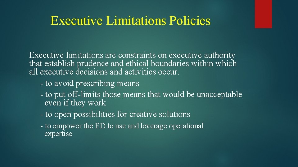 Executive Limitations Policies Executive limitations are constraints on executive authority that establish prudence and