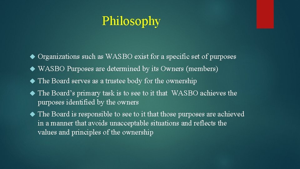 Philosophy Organizations such as WASBO exist for a specific set of purposes WASBO Purposes