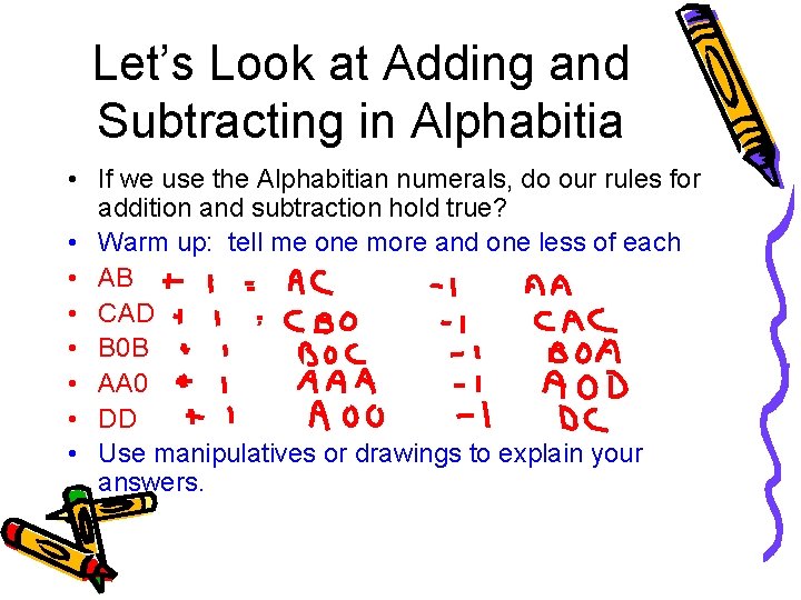 Let’s Look at Adding and Subtracting in Alphabitia • If we use the Alphabitian