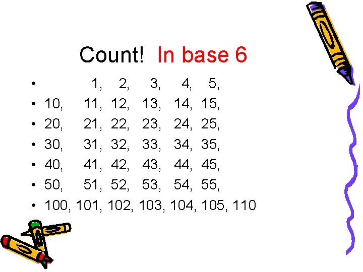 Count! In base 6 • • 1, 2, 3, 4, 5, 10, 11, 12,