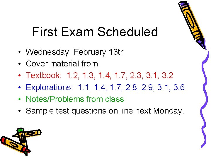 First Exam Scheduled • • • Wednesday, February 13 th Cover material from: Textbook: