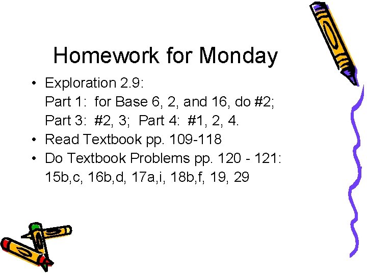 Homework for Monday • Exploration 2. 9: Part 1: for Base 6, 2, and