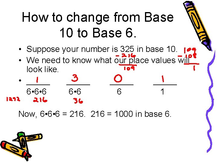 How to change from Base 10 to Base 6. • Suppose your number is