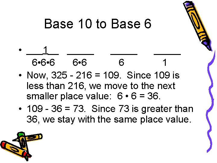 Base 10 to Base 6 • ___1__ _____ 6 • 6 6 1 •