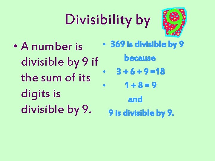 Divisibility by • A number is • 369 is divisible by 9 because divisible Divisibility by • A number is • 369 is divisible by 9 because divisible