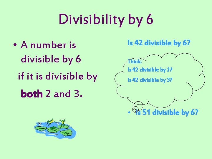 Divisibility by 6 • A number is divisible by 6 if it is divisible