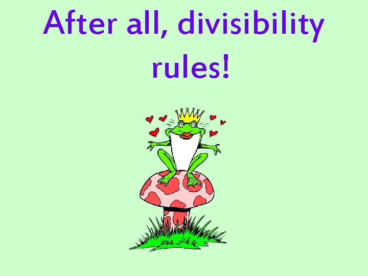 After all, divisibility rules! 