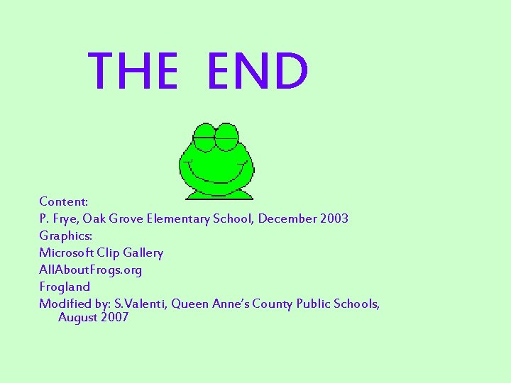 THE END Content: P. Frye, Oak Grove Elementary School, December 2003 Graphics: Microsoft Clip