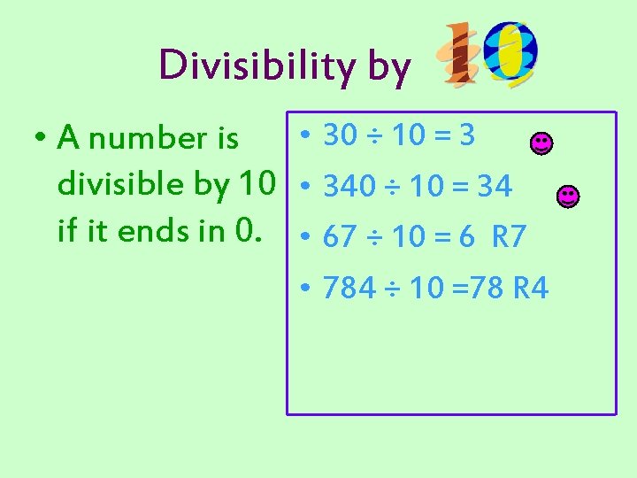 Divisibility by • A number is • 30 ÷ 10 = 3 divisible by