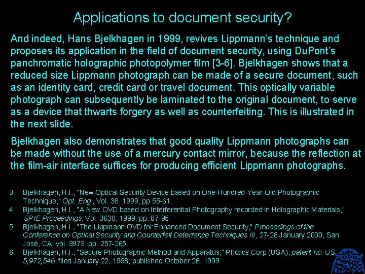 Applications to document security? And indeed, Hans Bjelkhagen in 1999, revives Lippmann’s technique and