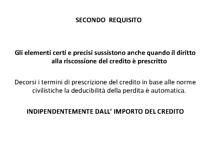 SECONDO REQUISITO Gli elementi certi e precisi sussistono anche quando il diritto alla riscossione