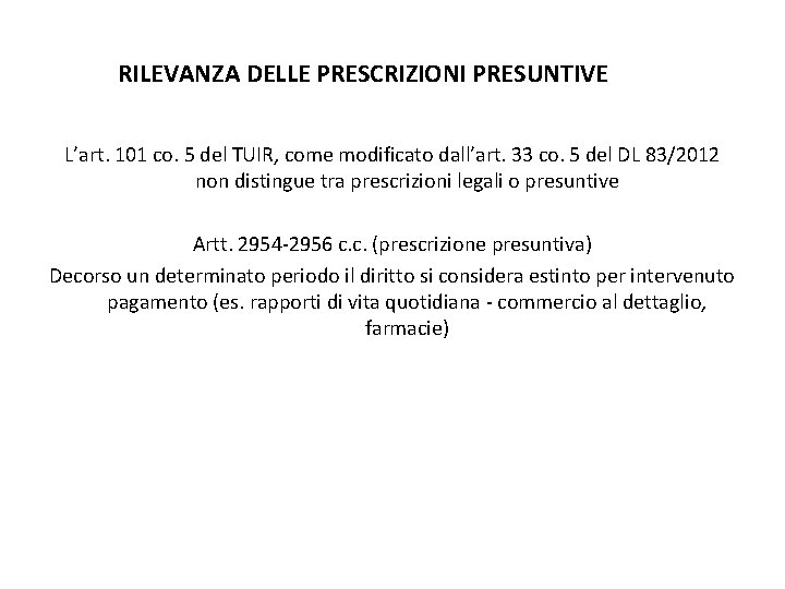 RILEVANZA DELLE PRESCRIZIONI PRESUNTIVE L’art. 101 co. 5 del TUIR, come modificato dall’art. 33