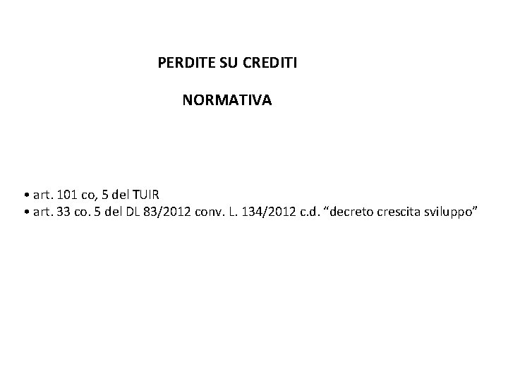 PERDITE SU CREDITI NORMATIVA • art. 101 co, 5 del TUIR • art. 33