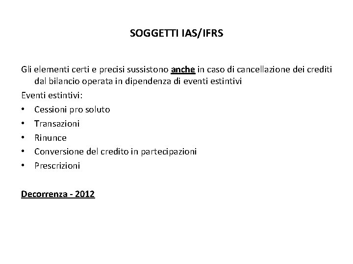 SOGGETTI IAS/IFRS Gli elementi certi e precisi sussistono anche in caso di cancellazione dei