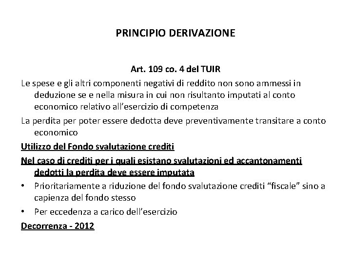 PRINCIPIO DERIVAZIONE Art. 109 co. 4 del TUIR Le spese e gli altri componenti