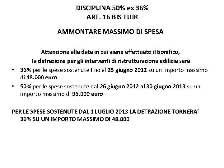 DISCIPLINA 50% ex 36% ART. 16 BIS TUIR AMMONTARE MASSIMO DI SPESA Attenzione alla