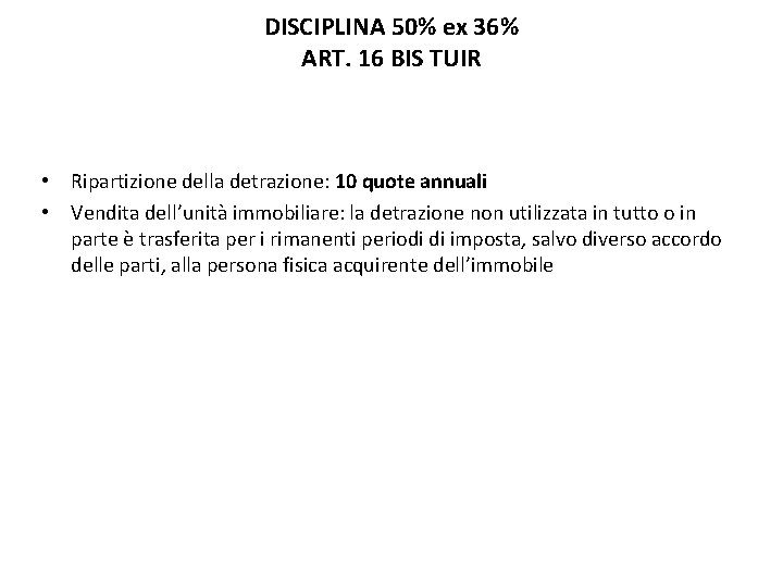 DISCIPLINA 50% ex 36% ART. 16 BIS TUIR • Ripartizione della detrazione: 10 quote