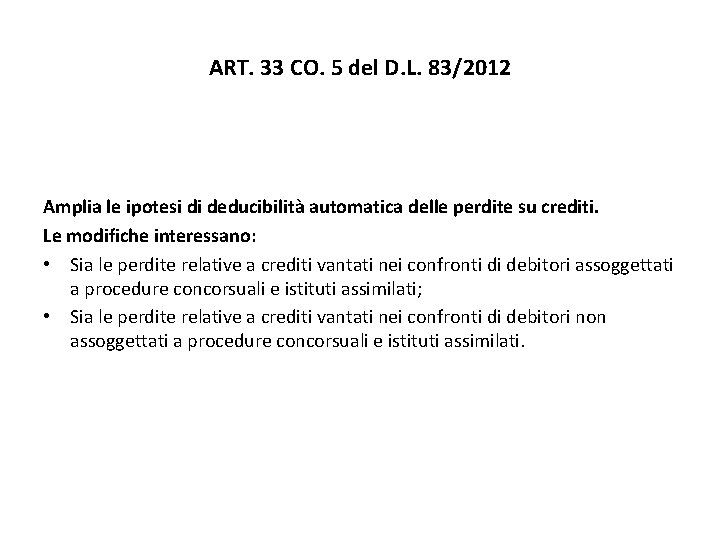 ART. 33 CO. 5 del D. L. 83/2012 Amplia le ipotesi di deducibilità automatica