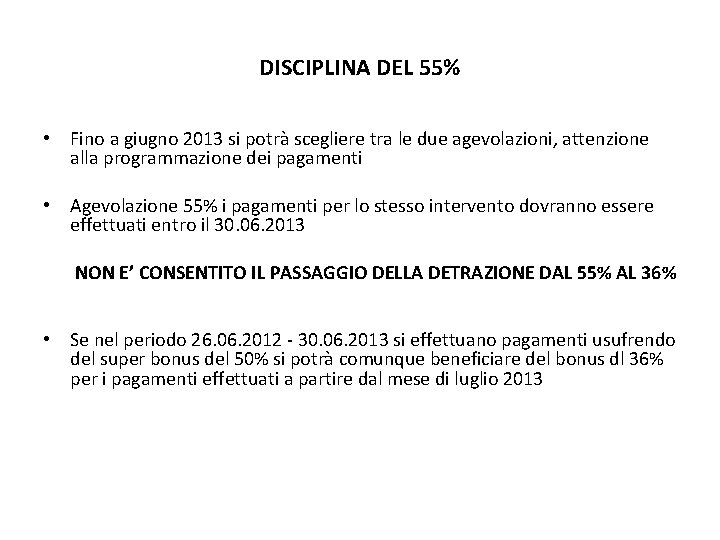 DISCIPLINA DEL 55% • Fino a giugno 2013 si potrà scegliere tra le due