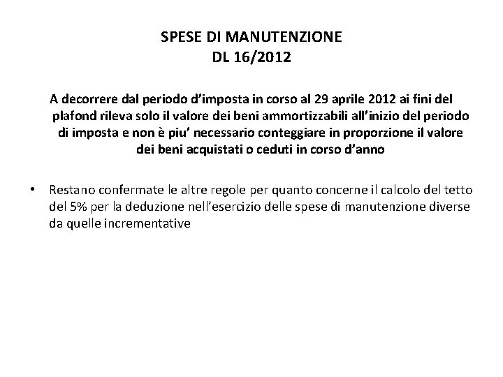 SPESE DI MANUTENZIONE DL 16/2012 A decorrere dal periodo d’imposta in corso al 29